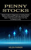 Penny Stocks: Become a Successful Trader With Penny Stocks, Option, Forex and Swing Trade in No Time for Making a Living (Master Gui