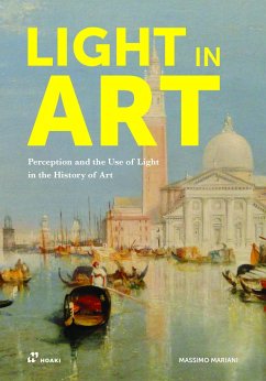 Light in Art: Perception and the Use of Light in the History of Art - Mariani, Massimo