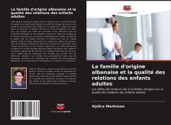 La famille d'origine albanaise et la qualité des relations des enfants adultes - Martinson, Vjollca