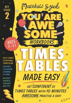 Times Tables Made Easy: Get confident at times tables with 10 minutes' awesome practice a day! - Syed, Matthew