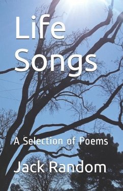 Life Songs: A Selection of Poems - Random, Jack