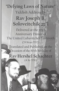 Defying Laws of Nature: Yiddish Address by Rav Joseph B. Soloveitchik ztl Delivered at the 45th Anniversary Dinner of The United Lubavitcher Y - Butler, Menachem