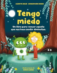 Tengo Miedo: Un Libro Para Vencer Aquello Que Nos Hace Sentir Diminutos / I'm AF Raid: A Book to Overcome What Makes Us Feel Small - Soler, Alberto; Roger, Concepción