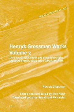 Henryk Grossman Works, Volume 3: The Law of Accumulation and Breakdown of the Capitalist System, Being Also a Theory of Crises - Grossman, Henryk