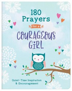 180 Prayers for a Courageous Girl: Quiet-Time Inspiration and Encouragement - Thompson, Janice