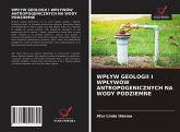 WP¿YW GEOLOGII I WP¿YWÓW ANTROPOGENICZNYCH NA WODY PODZIEMNE