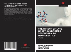 TREATMENT OF LATE-ONSET SYNDROMES SECONDARY TO NEUROLEPTICS - Ben Ammar, Hanen;Mrizak, Jihed;Hamdi, Ghada