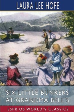 Six Little Bunkers at Grandma Bell's (Esprios Classics) - Hope, Laura Lee