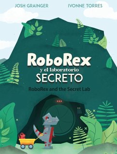 RoboRex y el Laboratorio Secreto/RoboRex and the Secret Lab (Bilingual Spanish/English) - Grainger, Josh