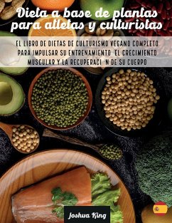 Dieta A Base De Plantas Para Atletas Y culturistas - King, Joshua