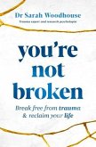 You're Not Broken: Break Free from Trauma & Reclaim Your Life