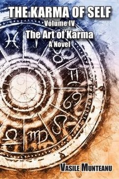 The Karma of Self, Volume IV: The Art of Karma, A Novel - Munteanu, Vasile