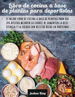 Libro de cocina a base de plantas para deportistas - King, Joshua