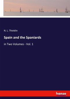 Spain and the Spaniards - Thieblin, N. L.