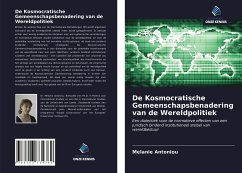 De Kosmocratische Gemeenschapsbenadering van de Wereldpolitiek - Antoniou, Melanie