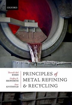 Principles of Metal Refining and Recycling - Engh, Thorvald Abel; Sigworth, Geoffrey K; Kvithyld, Anne