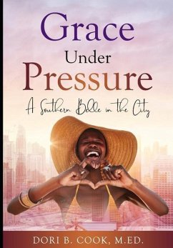 Grace Under Pressure: A Southern Belle in the City - Cook, Dori Bibb