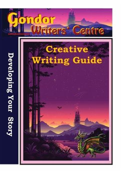 Gondor Writers' Centre Creative Writing Guide - Developing Your Story - Ouston, Elaine