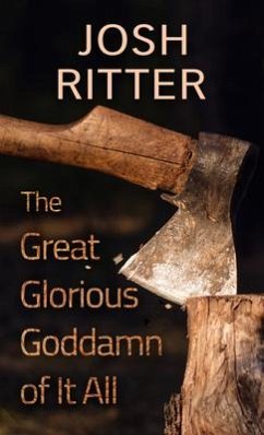 The Great Glorious Goddamn of It All - Ritter, Josh