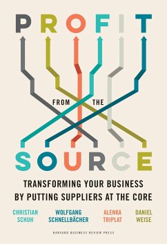 Profit from the Source: Transforming Your Business by Putting Suppliers at the Core - Schuh, Christian; Schnellbacher, Wolfgang; Triplat, Alenka