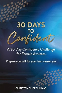 30 Days to Confident: A 30 Day Confidence Challenge for Female Athletes - Shefchunas, Christen
