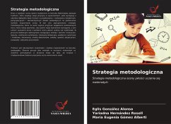 Strategia metodologiczna - González Alonso, Eglis; Hernández Rosell, Yariadna; Gómez Alberti, María Eugenia