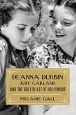 Deanna Durbin, Judy Garland, and the Golden Age of Hollywood