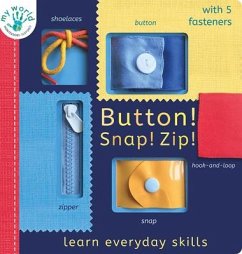 Button! Snap! Zip!: Learn Everyday Skills - Edwards, Nicola