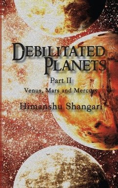 Debilitated Planets - Part II: Venus, Mars and Mercury - Shangari, Himanshu