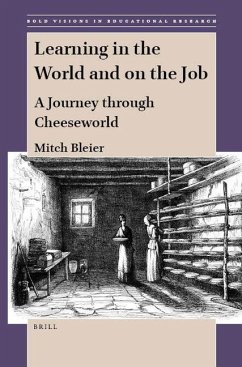 Learning in the World and on the Job: A Journey Through Cheeseworld - Bleier, Mitch