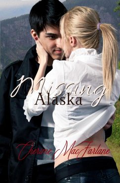 Missing Alaska (Chandler County, #1) (eBook, ePUB) - MacFarlane, Cherime