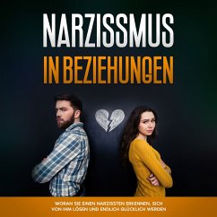 Narzissmus in Beziehungen: Woran Sie einen Narzissten erkennen, sich von ihm lösen und endlich glücklich werden (MP3-Download) - Pütz, Annika