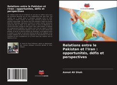 Relations entre le Pakistan et l'Iran : opportunités, défis et perspectives - Shah, Azmat Ali;Zaidi, Raheela