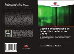 Gestion décentralisée de l'éducation de base au Ghana - Aziabah, Maxwell Akansina