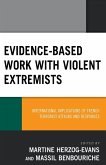 Evidence-Based Work with Violent Extremists Evidence-Based Work with Violent Extremists