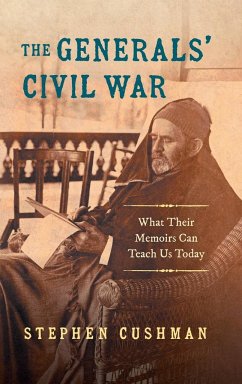 The Generals' Civil War - Cushman, Stephen