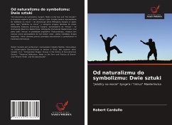 Od naturalizmu do symbolizmu: Dwie sztuki - Cardullo, Robert