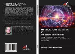 MEDITAZIONE ADVAITA V: Tu esisti solo in Dio - Gomes, Roberto Guillermo