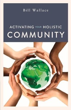 Activating Your Holistic Community - Wallace, Bill