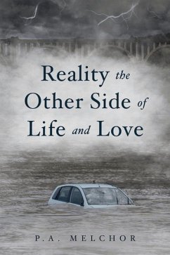 Reality the Other Side of Life and Love - Melchor, P. A.