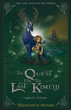 The Quest for the Last Kimeiji: The Last Tales of the Kimeiji (Book 1) -Author's Edition- - Muniz, Francisco