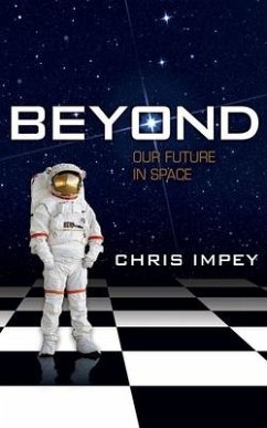 Beyond: Our Future in Space - Impey, Chris