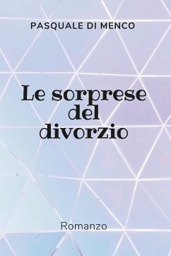 Le sorprese del divorzio - Di Menco, Pasquale