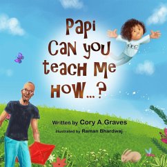 Papi Can You Teach Me How...? - Graves, Cory A.