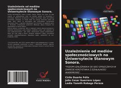 Uzale¿nienie od mediów spo¿eczno¿ciowych na Uniwersytecie Stanowym Sonora. - Duarte Felix, Cirilo;Guerrero López, Julio Cesar;Rabago Peraza, Ledia Yaneth