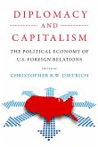 Diplomacy and Capitalism: The Political Economy of U.S. Foreign Relations