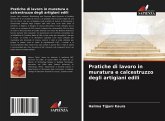 Pratiche di lavoro in muratura e calcestruzzo degli artigiani edili Pratiche di lavoro in muratura e calcestruzzo degli artigiani edili