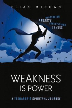 Weakness Is Power: A Teenager's Spiritual Journey - Michan, Elias