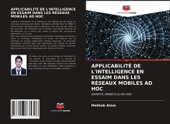 APPLICABILITÉ DE L'INTELLIGENCE EN ESSAIM DANS LES RÉSEAUX MOBILES AD HOC - Alam, Mehtab