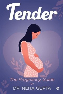 Tender: The Pregnancy Guide - Neha Gupta